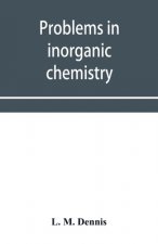 Problems in inorganic chemistry