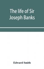 life of Sir Joseph Banks, president of the Royal Society, with some notices of his friends and contemporaries