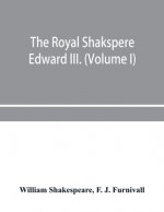Royal Shakspere; the poet's works in chronological order from the text of Professor Delius, with The two noble kinsmen and Edward III. (Volume I)