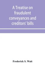 treatise on fraudulent conveyances and creditors' bills