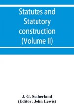 Statutes and statutory construction, including a discussion of legislative powers, constitutional regulations relative to the forms of legislation and