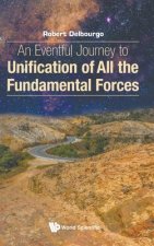 Eventful Journey To Unification Of All The Fundamental Forces, An