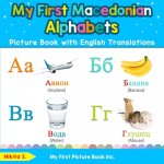 My First Macedonian Alphabets Picture Book with English Translations
