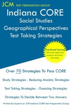 Indiana CORE Social Studies Geographical Perspectives - Test Taking Strategies