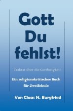Gott, Du fehlst!