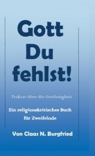 Gott, Du fehlst!