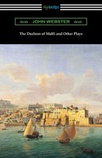 Duchess of Malfi and Other Plays