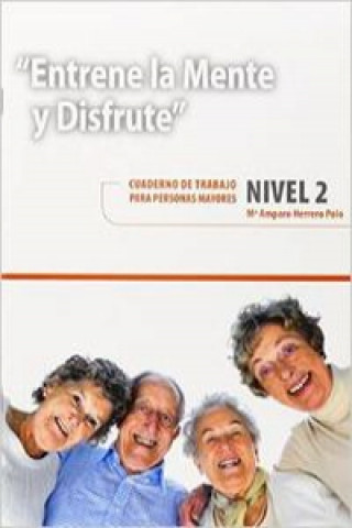 Entrene la mente y disfrute 2. Cuaderno de trabajo para personas mayores