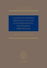 Guide to General Principles of Law in International Investment Arbitration