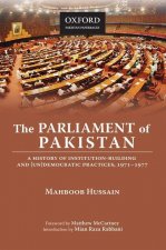 Parliament of Pakistan: A History of Institution-Building and (Un)Democratic Practices, 1971-1977