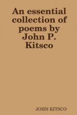 essential collection of poems by John P. Kitsco