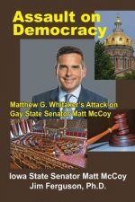 Assault on Democracy: Matthew Whitaker's Attack on Gay State Senator Matt McCoy