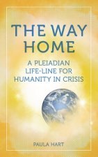The Way Home: A Pleiadian Life-line for Humanity in Crisis
