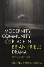 Modernity, Community, and Place in Brian Friel's Drama
