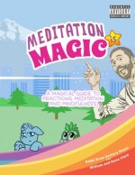 Meditation is Magic: A magical guide to practicing meditation and mindfulness