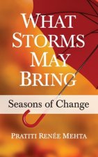 What Storms May Bring: Seasons of Change