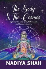 The Body and The Cosmos: Exploring The Astrological, Philosophical, and Physical Connection