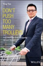 Don't Push Too Many Trolleys - And Other Tips from  Navigating Life and Business