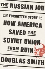 The Russian Job: The Forgotten Story of How America Saved the Soviet Union from Ruin