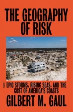 The Geography of Risk: Epic Storms, Rising Seas, and the Cost of America's Coasts