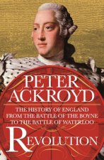 Revolution: The History of England from the Battle of the Boyne to the Battle of Waterloo