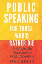 Public Speaking For Those Who'd Rather Die