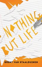 Nothing but Life
