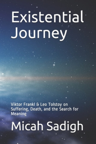 Existential Journey: Viktor Frankl & Leo Tolstoy on Suffering, Death, and the Search for Meaning