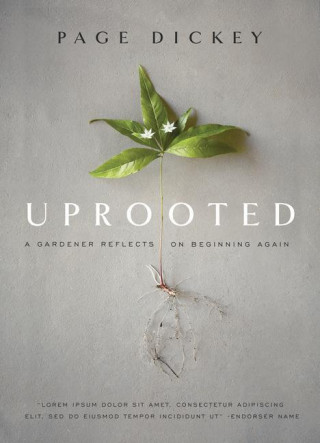 Uprooted: A Gardener Reflects on Beginning Again (Pevná)