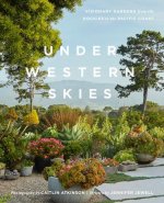 Under Western Skies: Visionary Gardens from the Rocky Mountains to the Pacific Coast
