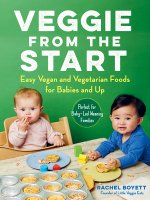Veggie from the Start: Easy Vegan and Vegetarian Foods for Babies and Up--Perfect for Baby-Led Weaning Families