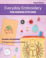 Everyday Embroidery for Modern Stitchers