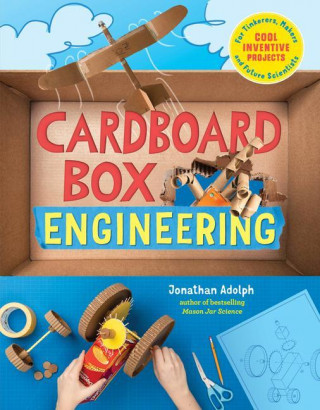 Cardboard Box Engineering: Cool, Inventive Projects for Tinkerers, Makers & Future Scientists ()