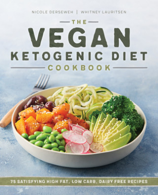 The Vegan Ketogenic Diet Cookbook: 75 Satisfying High Fat, Low Carb, Dairy Free Recipes (Whitney Lauritsen)(Puha kötésű)
