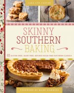 Skinny Southern Baking: 65 Gluten-Free, Dairy-Free, Refined Sugar-Free Southern Classics