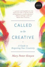 Called to be Creative: a Guide to Reigniting Your Creativity