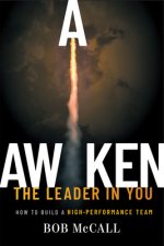 Awaken the Leader in You: How to Build a High-Performance Team