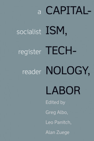 Capitalism, Technology, Labor: Socialist Register Reader Vol 2