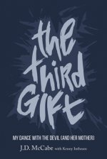 The Third Gift: My Dance with the Devil (and Her Mother)