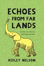 Echoes from Far Lands: Stories on Cultures, Farming, and Life