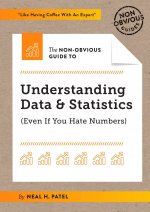 Non-Obvious Guide to Using Data & Statistics