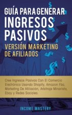 Guia Para Generar Ingresos Pasivos Version Marketing de Afiliados