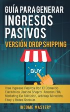 Guia Para Generar Ingresos Pasivos Version Drop Shipping