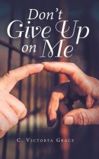 Don't Give up on Me