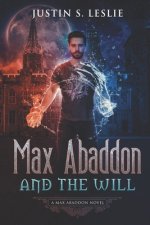 Max Abaddon and the Will: A Max Abaddon Novel