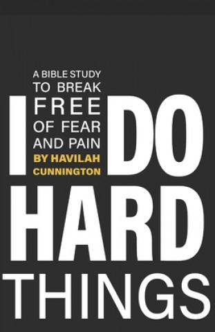 I Do Hard Things: A Bible Study to Break of Fear and Pain (Miękka)