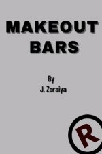 Make Out Bars by J. Zaraiya (Volume 4)