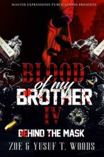 Blood of My Brother IV: Behind The Mask