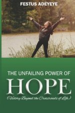 The Unfailing Power of Hope: Victory Beyond the Crossroads of Life