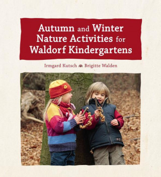 Autumn and Winter Nature Activities for Waldorf Kindergartens